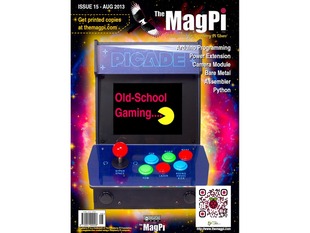 Front cover of the MagPi - Issue 15, Aug 2013, a magazine for raspberry pi users. Arduino programming, power extension, camera module, bare metal, assembler, Python. Head-on shot of a DIY mini-gaming arcade. The display has a Pacman about to eat the text, "Old School Gaming..."
