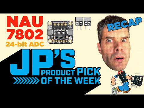 JP’s Product Pick of the Week 7/26/22 NAU7802 24-bit ADC @adafruit @johnedgarpark #adafruit